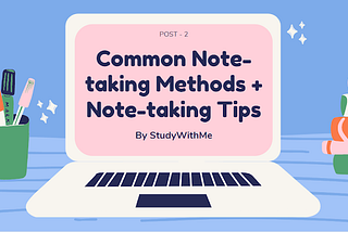 Common Note-taking methods + Note-taking tips