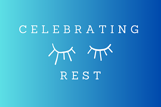 Rest Is Celebrated