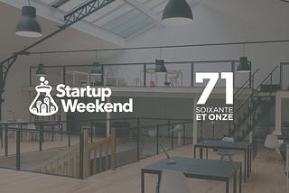 Le 71 et la communauté Startup Weekend