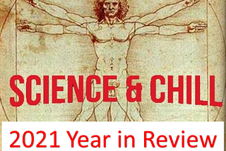 2021 Science & Chill Year in Review