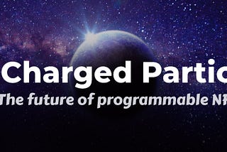 Charged Particles: The Future of Programmable NFTs