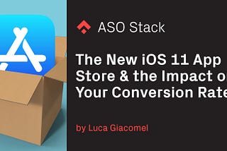 The new iOS 11 App Store and the impact on your conversion rate