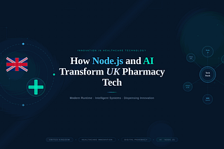 How Node.js and AI Are Reshaping UK Pharmacy Tech Right Now?
