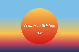 A new Sun is Rising