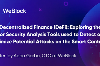 On Decentralized Finance (DeFi): Exploring the Major Security Analysis Tools used to Detect or…