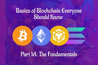 Basics of Blockchain Everyone Should Know — Part 1A: The Fundamentals