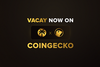 Vacay : Now Listed on CoinGecko