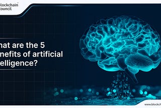 What are the 5 benefits of artificial intelligence?