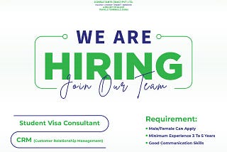 We are looking for a Student Visa Consultant and a CRM (Customer Relationship Management)