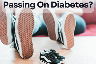 How High Is The Risk Of Passing On Your Diabetes?