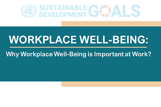 WELL-BEING: WHY WORKPLACE WELL-BEING IS IMPORTANT AT WORK?