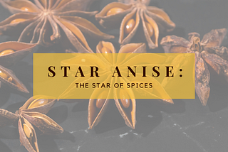 Star Anise: The Star of Spices