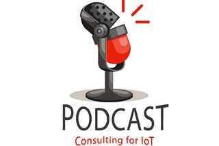 Podcast- Consulting for IOT