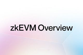 zkEVM Deep Dive (Polygon, Scroll, StarkWare, and zkSync)