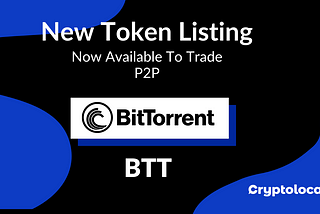 BTT Available to Trade on P2P ONLY on Cryptolocally