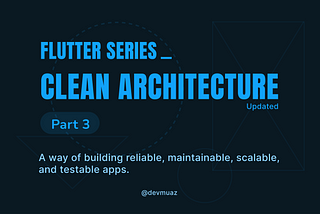 Flutter Clean Architecture Series — Part 3