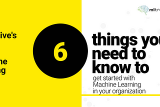 6-essential practices to successfully implement machine learning in your organization