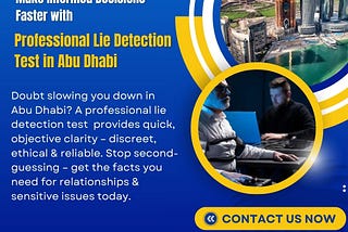 Make Informed Decisions Faster with a Professional Lie Detection Test in Abu Dhabi