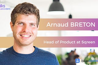 Interview Arnaud Breton, Head of product chez Sqreen.io