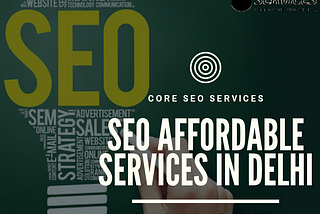Create a one’s Mind to Find Your Finest SEO Company for Your Own Finest SEO Services in Delhi
