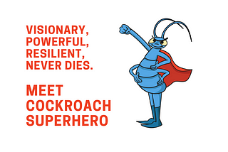 Founders Have To Be Cockroach Superheroes