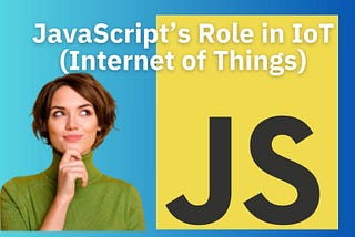 JavaScript’s Role in IoT (Internet of Things)