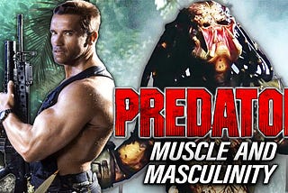 Predator (1987) — The Movie, Muscle & Masculinity