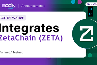 ECOIN Wallet Integrates ZetaChain: Leading Cross-Chain Interoperability