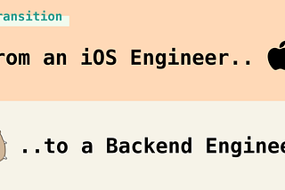 From an iOS engineer to a Backend Engineer