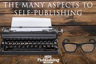 The Many Aspects to Self-Publishing