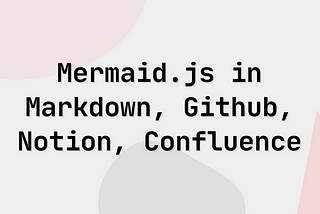 Editing and previewing Mermaid diagrams on your docs (markdown, github, notion, confluence)