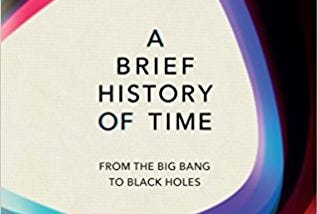 What I’m reading: A Brief History Of Time: From Big Bang To Black Holes