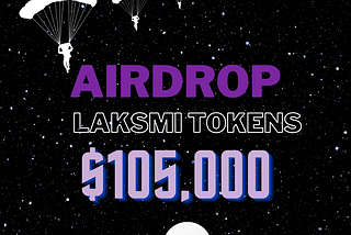 Laksmi Tokens Airdrop Launched X $105000