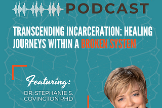 Podcast episode about incarceration with Stephanie Covington, hosted by Lisa Cypers Kamen, positive psychology expert