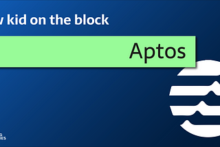 Aptos — the new kid on the block