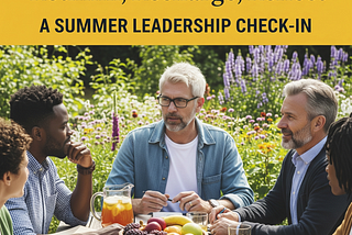Rethink, Recharge, Reflect: A Summer Leadership Check-In