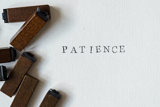 Patience is a Virtue That Needs Conscious Practice