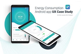 Energy Consumption app UX Case Study