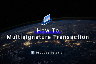 KiChain: How to use multi-signatures in the Ki Desktop Wallet