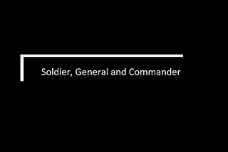 Soldier, General and Commander: Accelerate and Develop Your Success