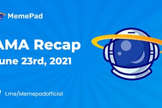 MemePad AMA Recap — June 23rd, 2021