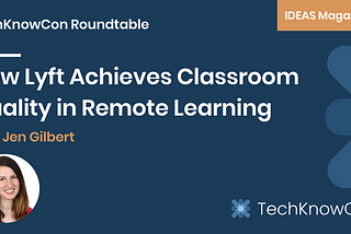 How Lyft Achieves Classroom Quality in Remote Learning