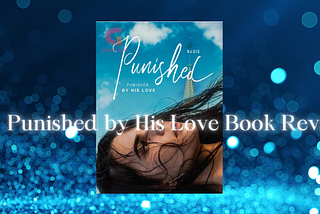 [Romance Book Review] Punished by His Love By Suzie