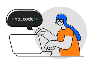 What you need to know about No Code and how has it affected the software development industry