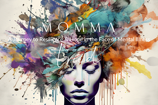 Momma Tried: A Journey to Resilience & Hope in the Face of Mental Illness