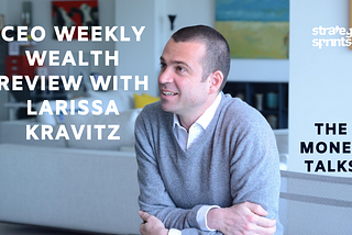 The CEO Weekly Wealth Review with Larissa Kravitz from Investorella