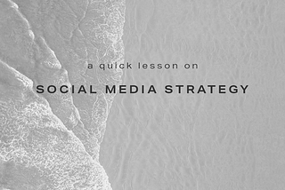 A quick lesson on: Social Media Strategy