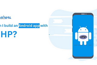 Can I build an Android app with PHP?
