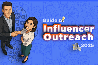 The Ultimate Guide to Influencer Outreach in 2025 — Build Lasting Partnerships
