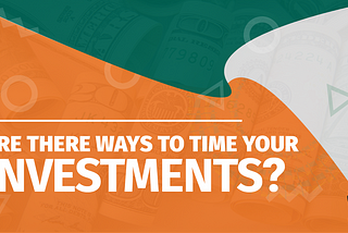 Are there ways to time your investment?